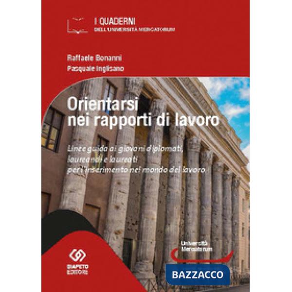 Orientarsi nel mondo del lavoro. Linee guida ai giovani diplomati, laureandi e laureati per l'inserimento nel mondo del lavoro