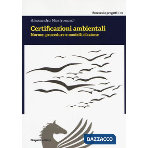 Certificazioni ambientali. Norme, procedure e modelli d'azione