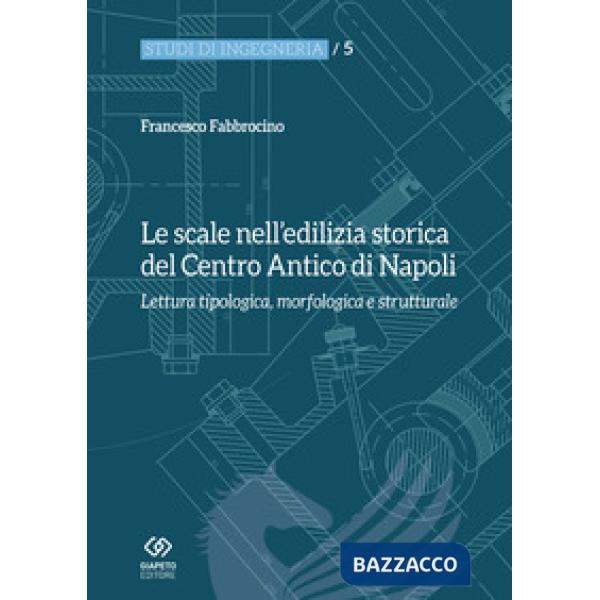 Scale nell'edilizia storica del centro antico di Napoli. Lettura tipologica, mor