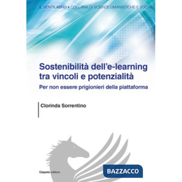 Sostenibilità dell'e-learning tra vincoli e potenzialità. Per non essere prigionieri della piattaforma