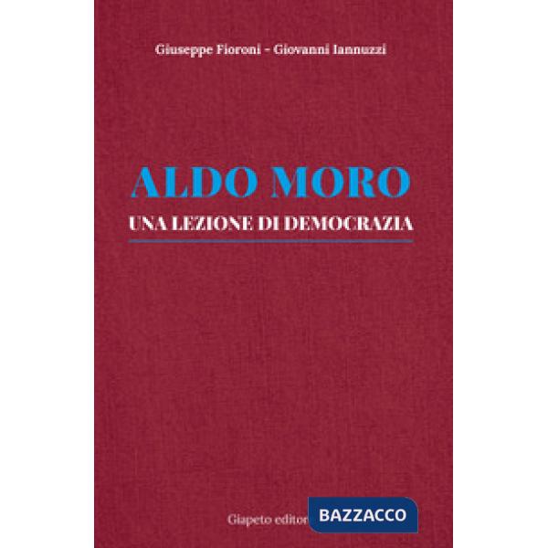 Aldo Moro. Una lezione di democrazia