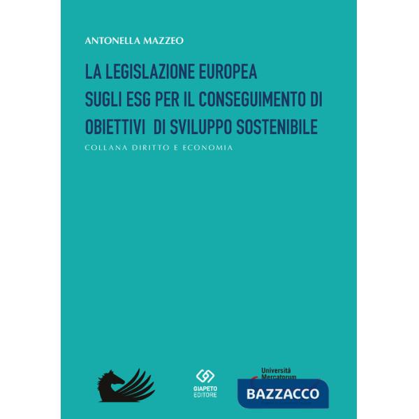 Legislazione europea sugli ESG per il conseguimento di obiettivi di sviluppo sostenibile (La)
