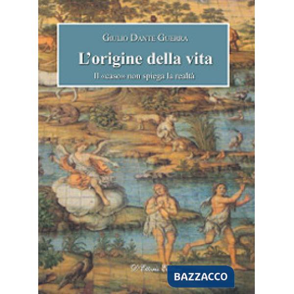 Origine della vita. Il «caso» non spiega la realtà (L')