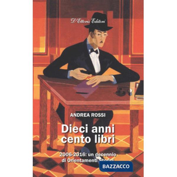 Dieci anni cento libri. 2006-2016: un decennio di Orientamenti storici