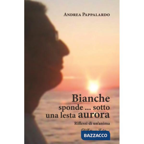 Bianche sponde... sotto una lesta aurora. Riflessi di un'anima