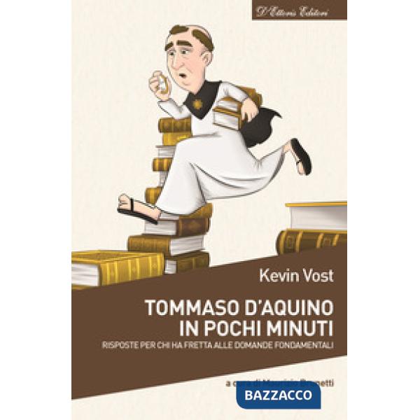 Tommaso d'Aquino in pochi minuti. Risposte per chi ha fretta alle domande fondamentali