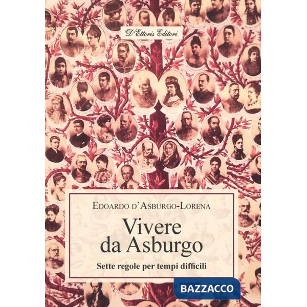 Vivere da Asburgo. Sette regole per tempi difficili