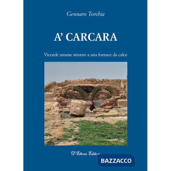 Carcara. Vicende umane attorno a una fornace da calce (A')