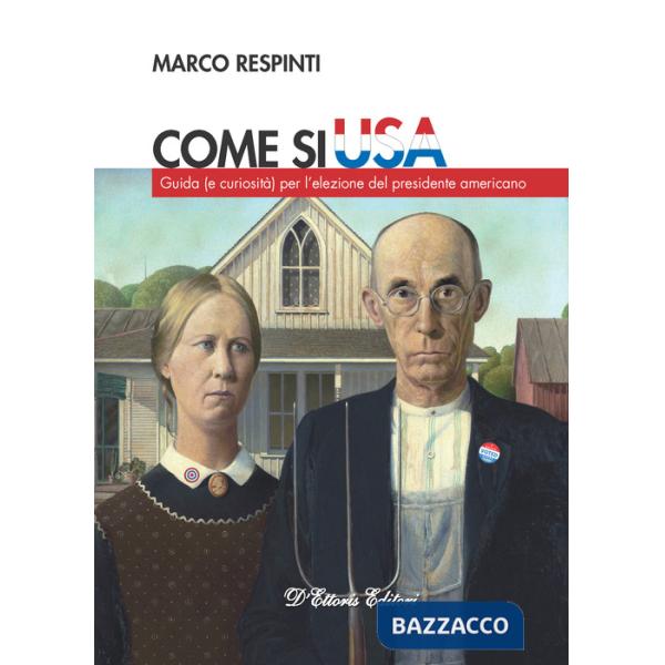 Come si USA. Guida (e curiosità) per l'elezione del presidente americano