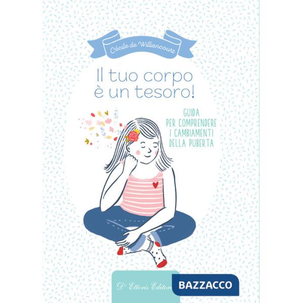 Tuo corpo è un tesoro. Guida per comprendere i cambiamenti della pubertà (Il)