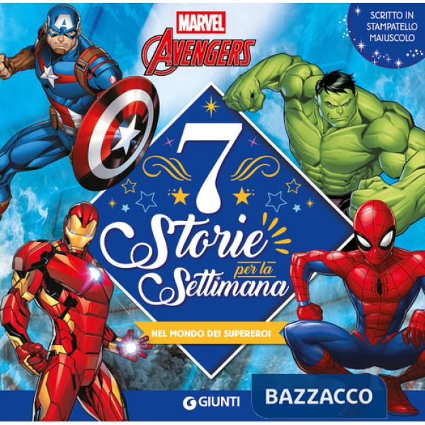 Marvel Avengers. Nel mondo dei supereroi. 7 storie per la settimana. Ediz. illustrata