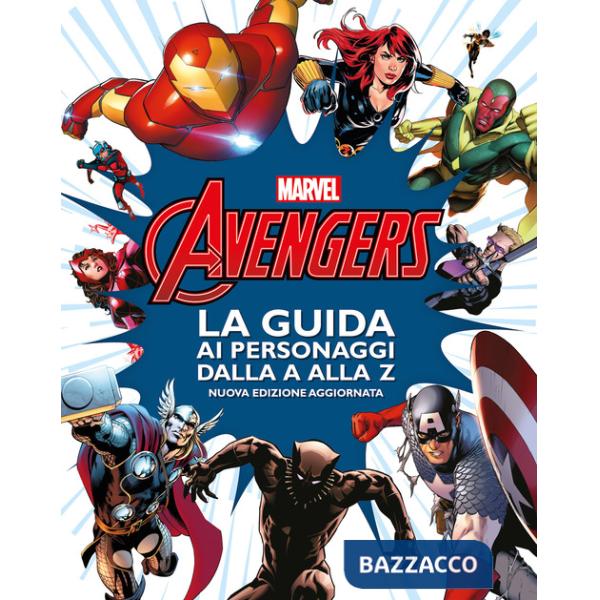 Avengers. La guida ai personaggi dalla A alla Z. Nuova ediz.