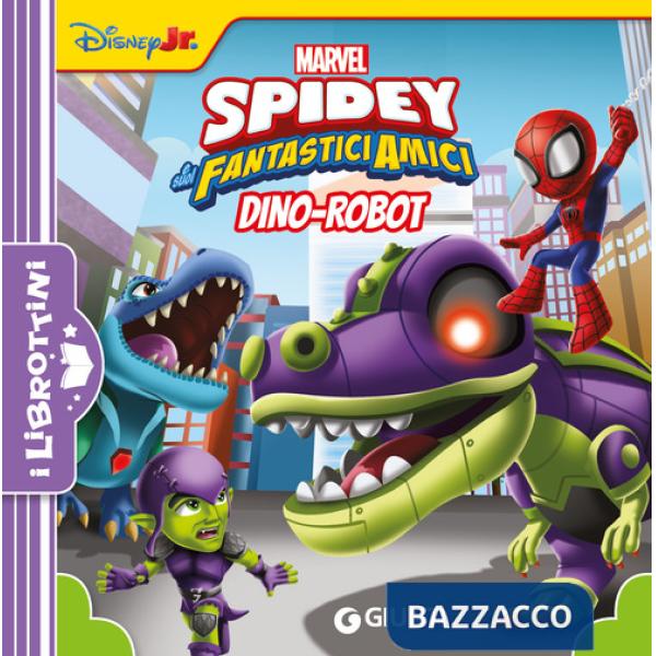 Dino-Robot. Spidey e i suoi fantastici amici. Ediz. illustrata