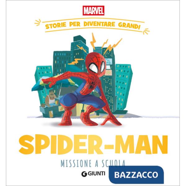 Spider-man. Missione a scuola Storie per diventare grandi. Ediz. a colori
