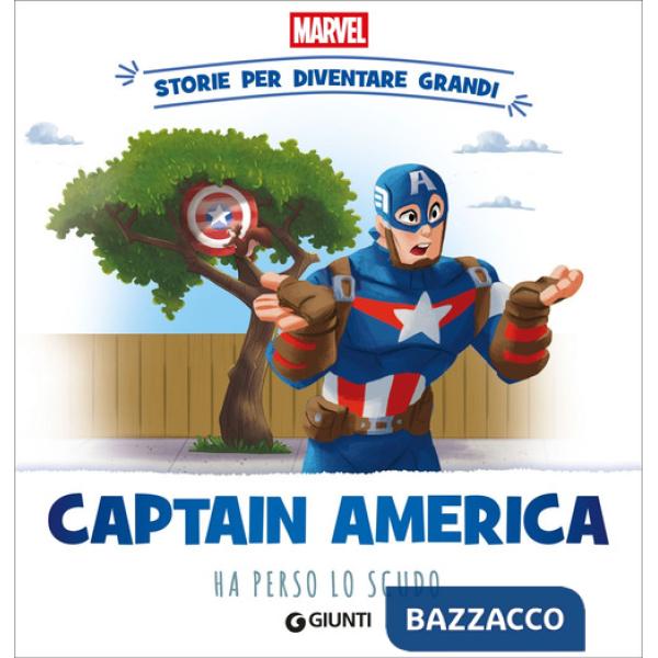 Captain America ha perso lo scudo. Storie per diventare grandi. Ediz. a colori