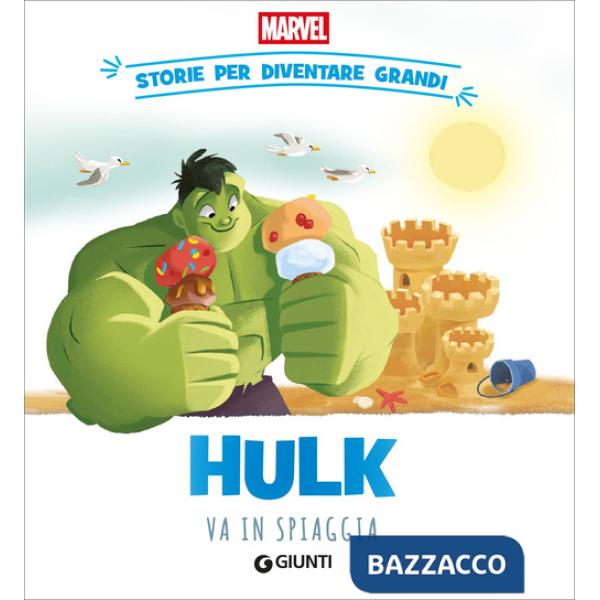 Hulk va in spiaggia. Storie per diventare grandi. Ediz. a colori