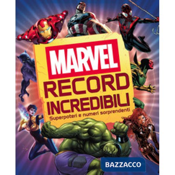 Record incredibili. Marvel. Superpoteri e numeri sorprendenti. Ediz. a colori