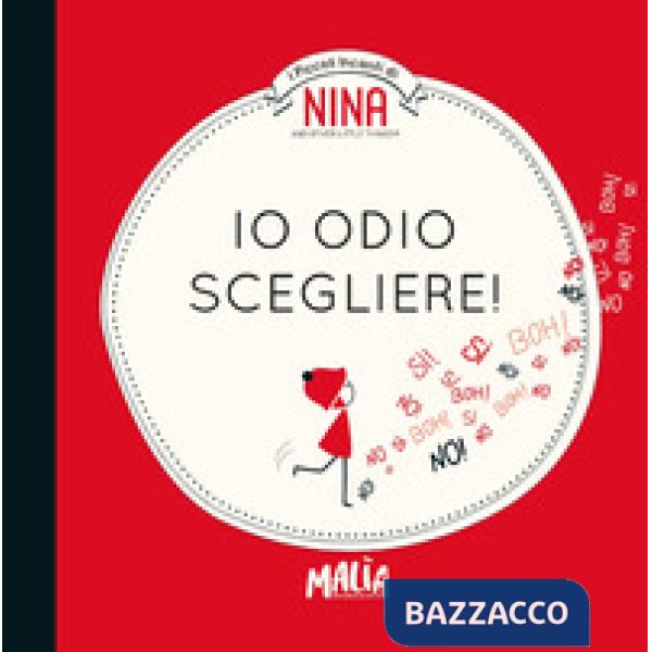 Nina. Io odio scegliere!