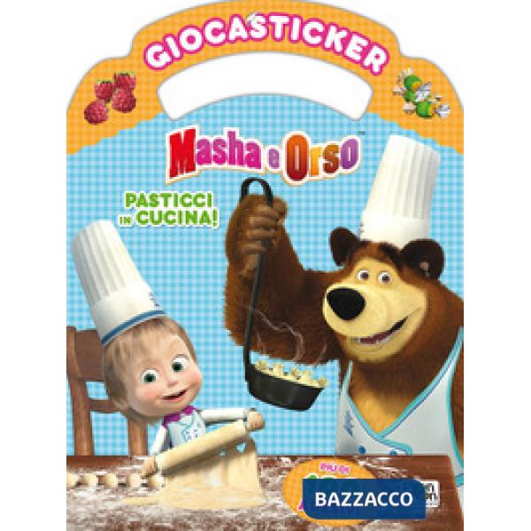 Pasticci in cucina. Masha e Orso. Giocasticker. Ediz. a colori. Con Adesivi