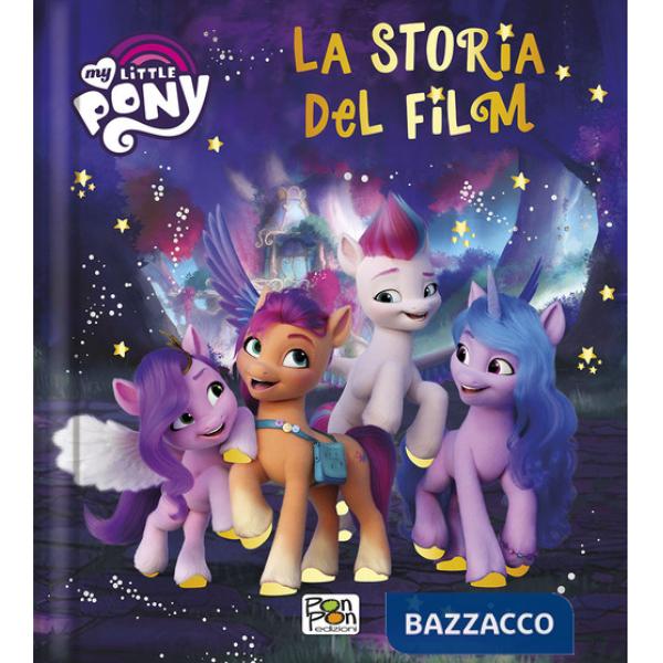 La storia del film. My Little Pony. Ediz. a colori