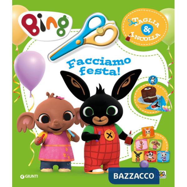 Facciamo festa! Taglia & incolla. Bing. Ediz. a colori. Con forbicina in plastica
