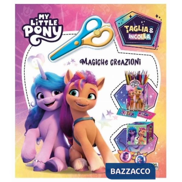 Magiche creazioni. Taglia & incolla. My Little Pony. Ediz. a colori