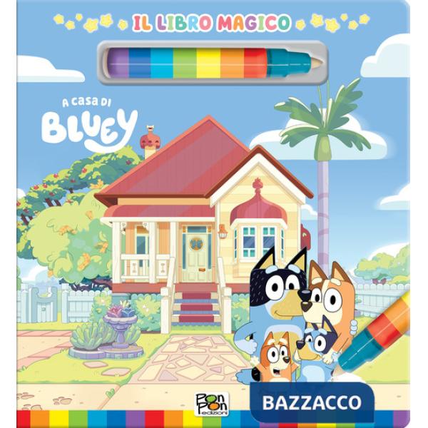 A casa di Bluey. Libro magico. Bluey. Ediz. a colori. Con pennarello ad acqua