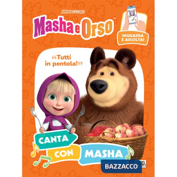Tutti in pentola! Canta con Masha. Masha e Orso. Ediz. a colori. Con QR code per ascoltare la canzone