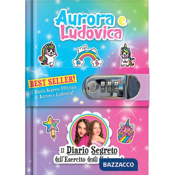 Diario segreto dell'esercito degli unicorni. Aurora e Ludovica. Ediz. a colori. Con QR code (Il)