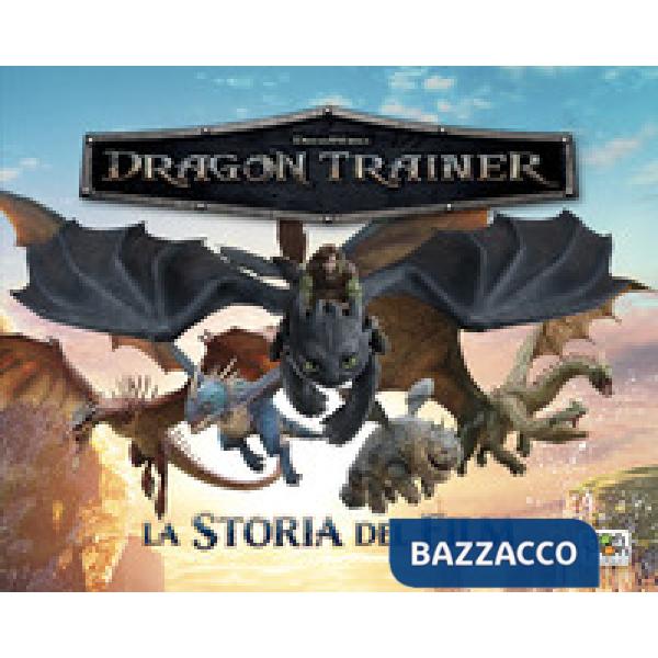 Dragon trainer. La storia del film. Ediz. a colori