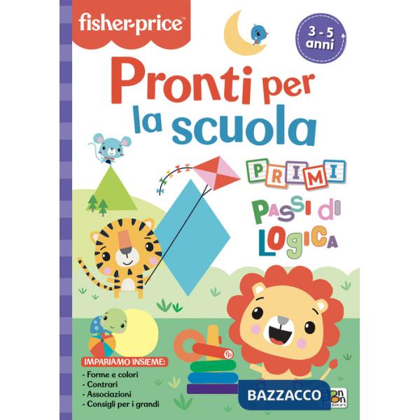 Pronti per la scuola. Primi passi di logica. Fisher Price. Ediz. a colori