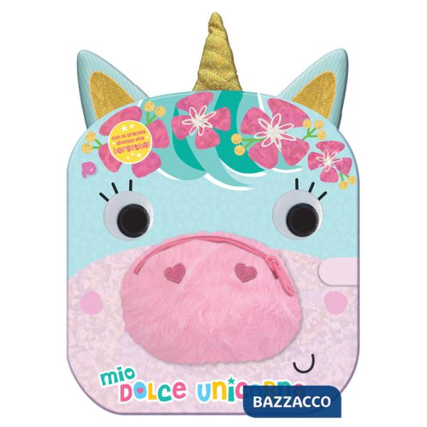 Mio dolce unicorno. Libro borsetta. Ediz. a colori