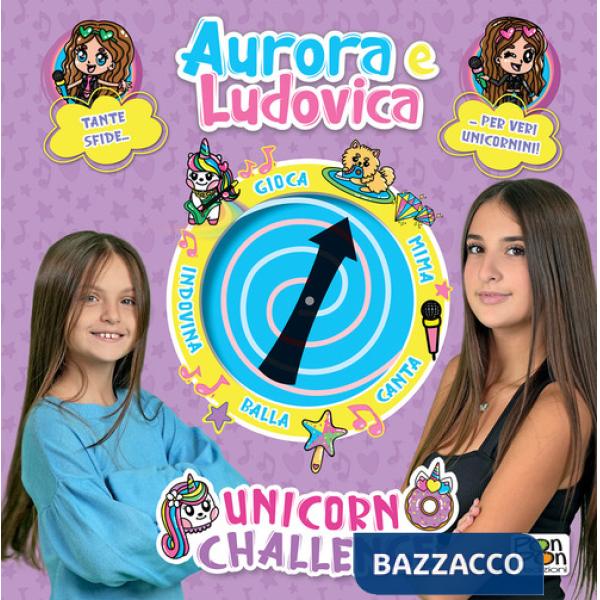 Unicorn Challenge. Aurora e Ludovica. Libro Spinner. Ediz. a colori