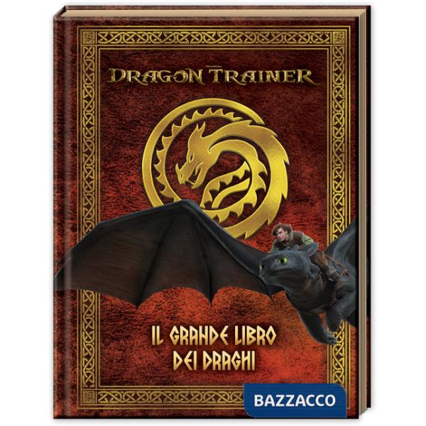 Dragon Trainer. Il grande libro dei draghi. Ediz. a colori