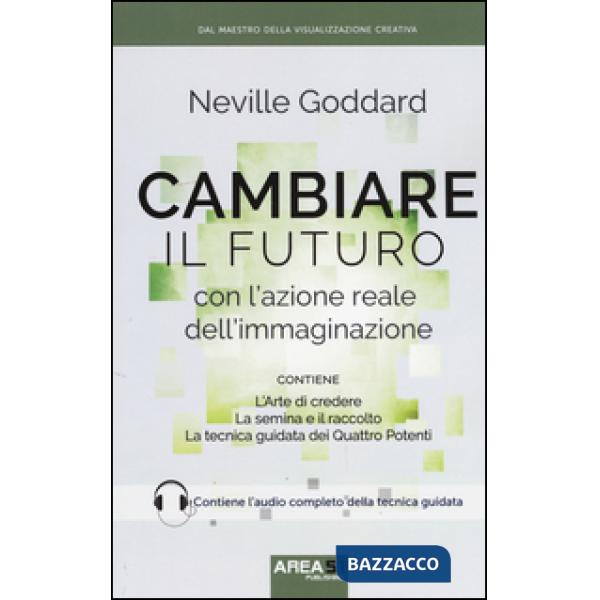 Cambiare il futuro con l'azione reale dell'immaginazione