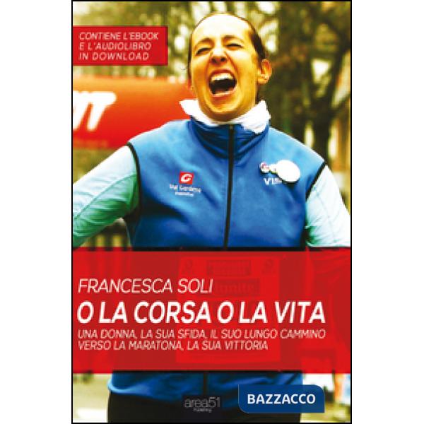 O la corsa o la vita. Una donna, la sua sfida, la sua vittoria