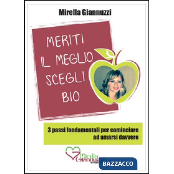 Meriti il meglio, scegli bio. 3 passi fondamentali per cominciare ad amarsi davv