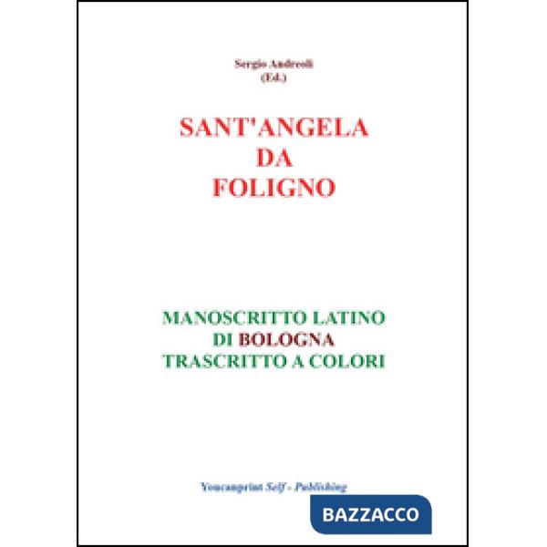Sant'Angela da Foligno. Manoscritto latino di Bologna trascritto a colori