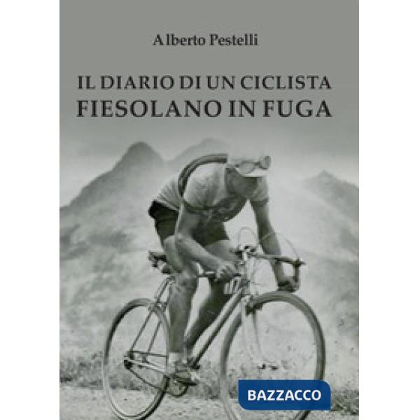 Diario di un ciclista fiesolano in fuga (Il)