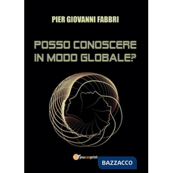 Posso conoscere in modo globale?