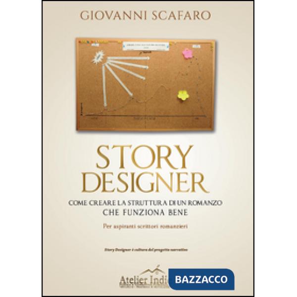 Story designer. Come creare la struttura di un romanzo che funziona bene