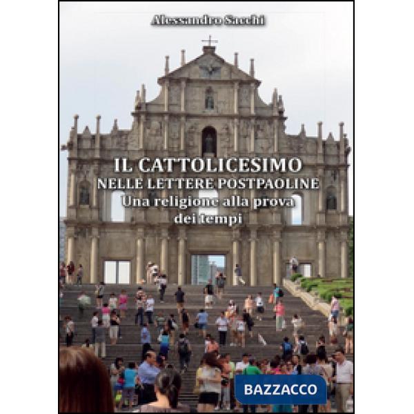 Cattolicesimo nelle lettere postpaoline. Una religione alla prova dei tempi (Il)