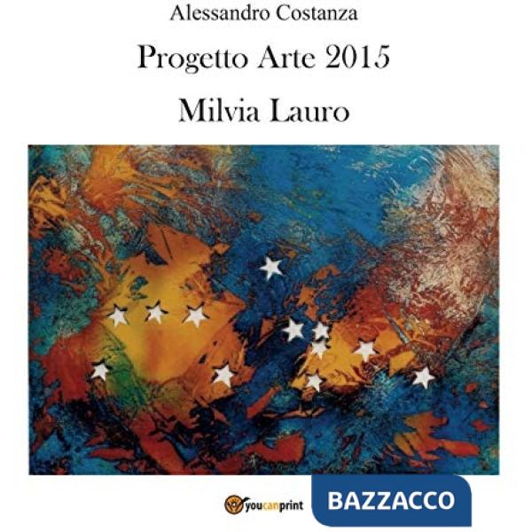 Progetto Arte 2015. Milvia Lauro