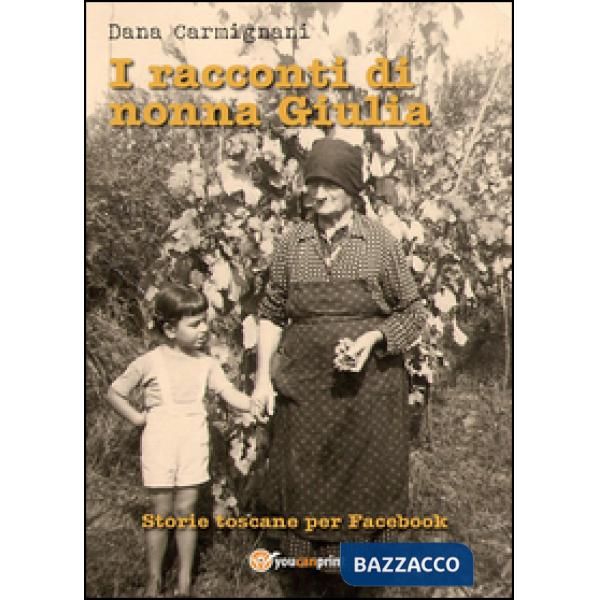 Racconti di nonna Giulia (storie toscane per Facebook) (I)