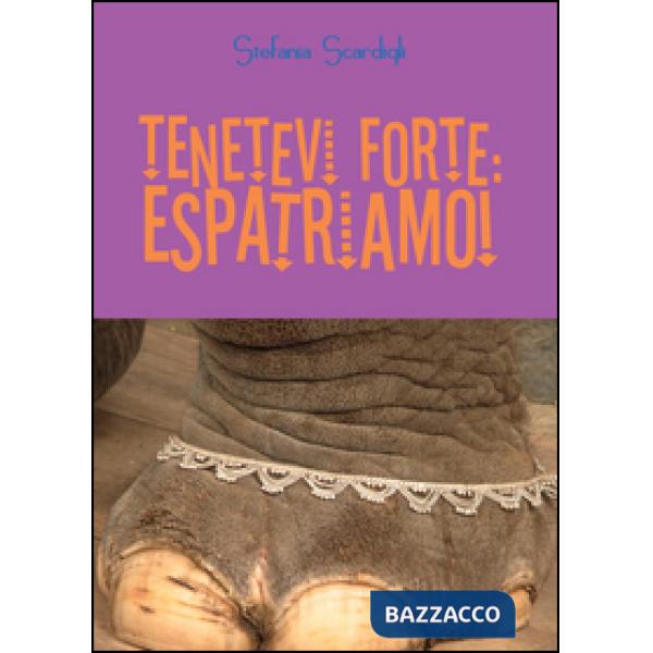 Tenetevi forte: espatriamo!