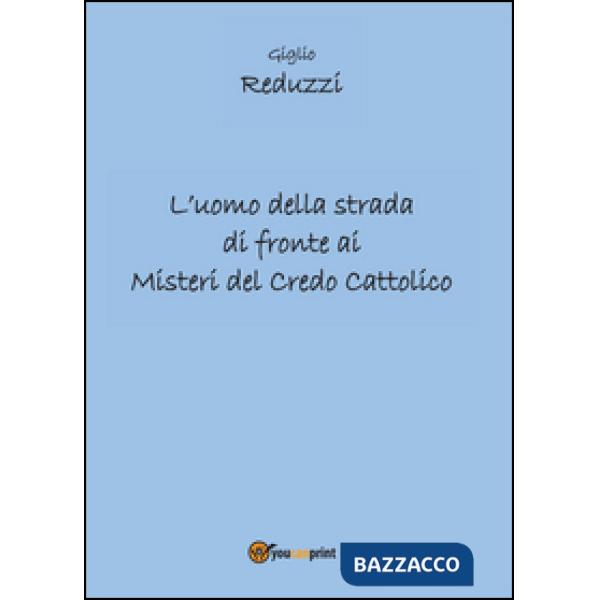 Uomo della strada di fronte ai misteri del credo cattolico (L')