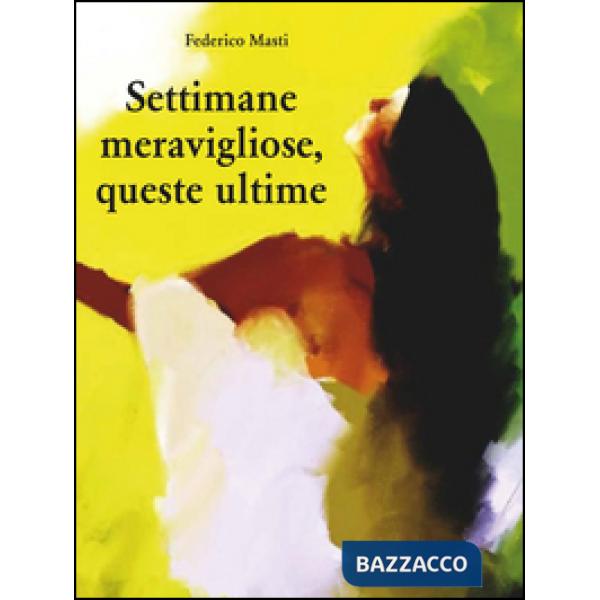 Settimane meravigliose, queste ultime