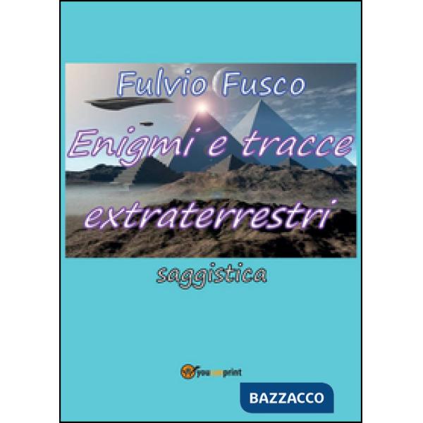 Enigmi e tracce extraterrestri