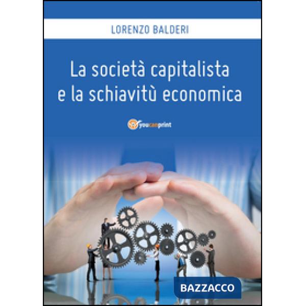 Società capitalista e la schiavitù economica (La)