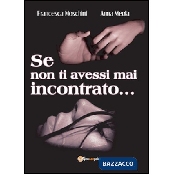 Se non ti avessi mai incontrato...